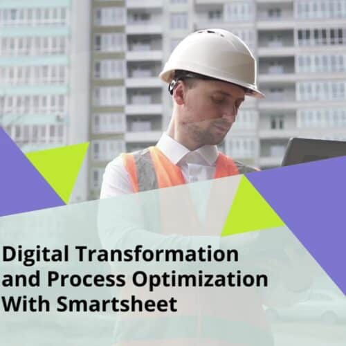 Digital Transformation and Process Optimization With Smartsheet