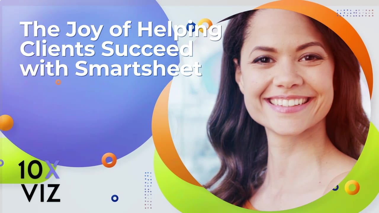The Joy of Helping Clients Succeed with Smartsheet