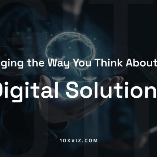 Changing the Way You Think About Your Digital Solutions